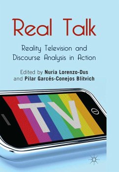 Real Talk: Reality Television and Discourse Analysis in Action - Blitvich, Pilar Garces-Conejos
