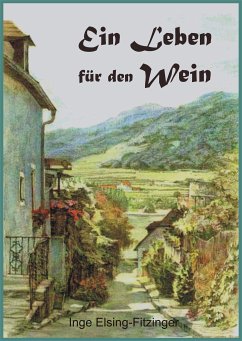 Ein Leben für den Wein (eBook, ePUB) - Elsing-Fitzinger, Inge