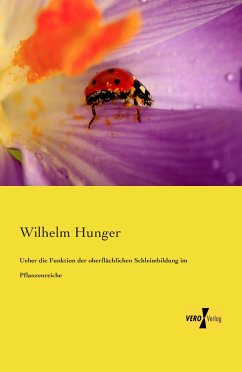 Ueber die Funktion der oberflächlichen Schleimbildung im Pflanzenreiche - Hunger, Wilhelm