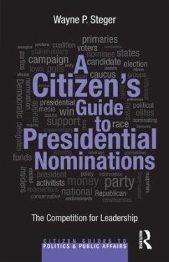 A Citizen's Guide to Presidential Nominations - Steger, Wayne P