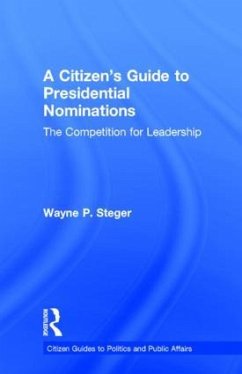 A Citizen's Guide to Presidential Nominations - Steger, Wayne P