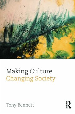 Making Culture, Changing Society - Bennett, Tony