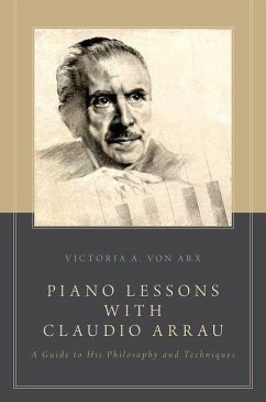 Piano Lessons with Claudio Arrau - Arx, Victoria A. von