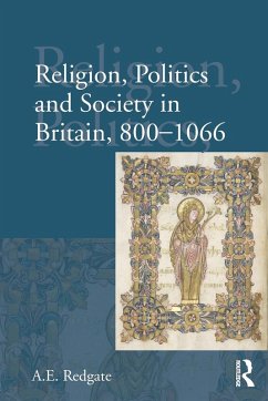 Religion, Politics and Society in Britain, 800-1066 - Redgate, A E