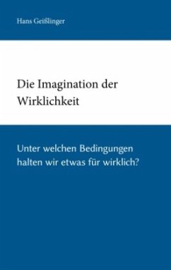 Die Imagination der Wirklichkeit - Geißlinger, Hans