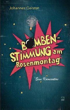 Bombenstimmung am Rosenmontag - Gerster, Johannes