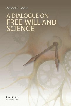 Dialogue on Free Will and Science - Mele, Alfred R. Dialogue on Free Will and Science - Mele, Alfred R.