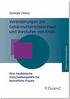 Veränderungen der Gebärmutterschleimhaut und Vorstufen von Krebs - Eine medizinische Entscheidungshilfe für betroffene Frauen (eBook, ePUB) - Debus, Gerlinde