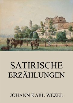 Satirische Erzählungen (eBook, ePUB) - Wezel, Johann Karl