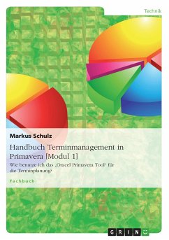 Handbuch Terminmanagement in Primavera [Modul 1] - Schulz, Markus;Thoppil, Manosh