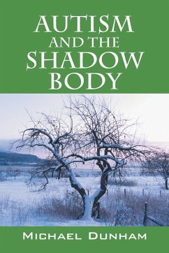 Autism and the Shadow Body - Dunham, Michael