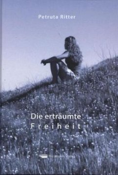 Die erträumte Freiheit - Ritter, Petruta