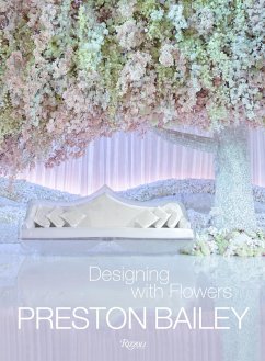 Preston Bailey: Designing with Flowers - Bailey, Preston