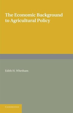 The Economic Background to Agricultural Policy - Whetham, Edith H.