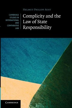 Complicity and the Law of State Responsibility - Aust, Helmut Philipp