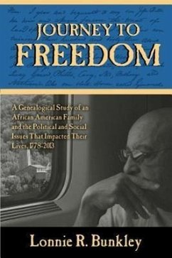 Journey to Freedom: A Genealogical Study of an African American Family and the Political and Social Issues That Impacted Their Lives, 1778 - Bunkley, Lonnie R.