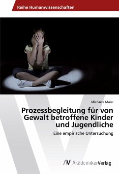 Prozessbegleitung für von Gewalt betroffene Kinder und Jugendliche - Maier, Michaela