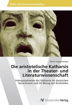 Die aristotelische Katharsis in der Theater- und Literaturwissenschaft - Guggenberger, Rainer