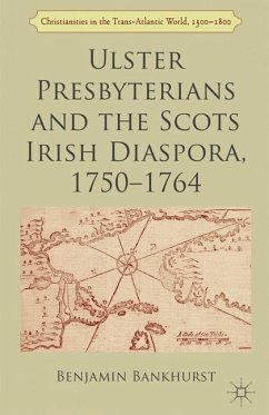 Ulster Presbyterians and the Scots Irish Diaspora, 1750-1764 - Bankhurst, B.