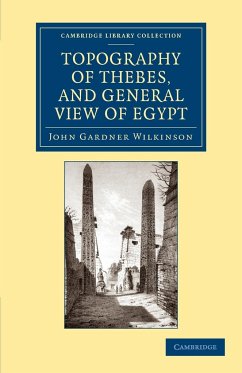 Topography of Thebes, and General View of Egypt - Wilkinson, John Gardner