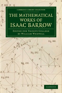 The Mathematical Works of Isaac Barrow - Barrow, Isaac