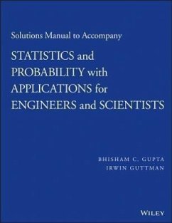 Solutions Manual to Accompany Statistics and Probability with Applications for Engineers and Scientists - Gupta, Bhisham C; Guttman, Irwin
