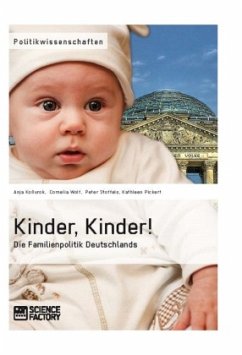 Kinder, Kinder! Die Familienpolitik Deutschlands - Wolf, Cornelia;Koßurok, Anja;Pickert, Kathleen