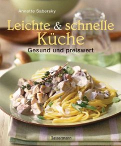 Leichte & schnelle Küche - Sabersky, Annette