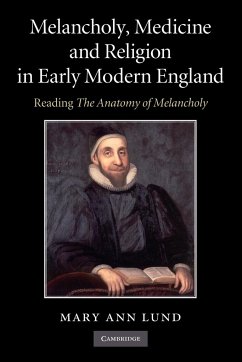 Melancholy, Medicine and Religion in Early Modern England - Lund, Mary Ann