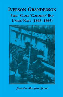 Iverson Granderson, First Class 'Colored' Boy, Union Navy (1863-1865) - Braxton-Secret, Jeanette; Secret, Jeanette Braxton