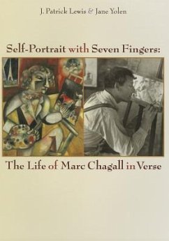 Self-Portrait with Seven Fingers: The Life of Marc Chagall in Verse - Lewis, J. Patrick; Yolen, Jane