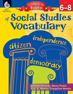 Getting to the Roots of Social Studies Vocabulary Levels 6-8 - Rasinski, Timothy; Padak, Nancy; Newton, Rick M; Newton, Evangeline