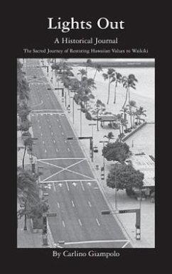 Lights Out - A Historical Journal - Restoring Hawaiian Values to Waikiki - Giampolo, Carlino