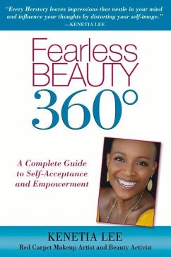 Fearless Beauty 360: A Complete Guide to Self Acceptance and Empowerment - Lee, Kenetia