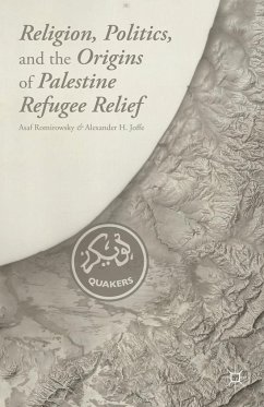 Religion, Politics, and the Origins of Palestine Refugee Relief - Romirowsky, A.;Joffe, A.
