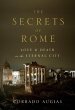 The Secrets of Rome: Love and Death in the Eternal City