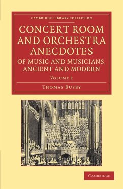 Concert Room and Orchestra Anecdotes of Music and Musicians, Ancient and Modern - Busby, Thomas