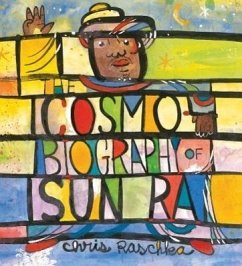The Cosmobiography of Sun Ra: The Sound of Joy Is Enlightening - Raschka, Chris