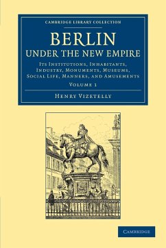 Berlin Under the New Empire - Vizetelly, Henry