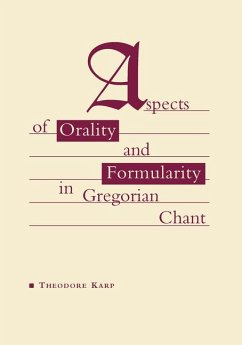 Aspects of Orality and Formularity in Gregorian Chant - Karp, Theodore
