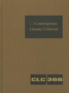 Contemporary Literary Criticism, Volume 366: Criticism of the Works of Today's Novelists, Poets, Playwrights, Short Story Writers, Scriptwriters, and