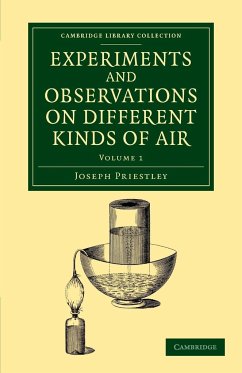 Experiments and Observations on Different Kinds of Air - Priestley, Joseph