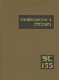 Shakespearean Criticism, Volume 155: Criticism of William Shakespeare's Plays & Poetry, from the First Published Appraisals to Current Evaluations