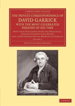 The Private Correspondence of David Garrick with the Most Celebrated Persons of His Time - Garrick, David