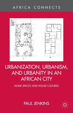 Urbanization, Urbanism, and Urbanity in an African City - Jenkins, P.