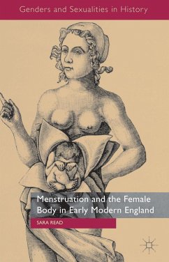 Menstruation and the Female Body in Early Modern England - Read, S.