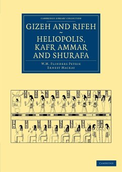 Gizeh and Rifeh, Heliopolis, Kafr Ammar and Shurafa - Petrie, William Matthew Flinders; Mackay, Ernest