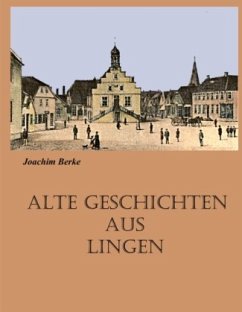 Alte Geschichten aus Lingen - Berke, Joachim