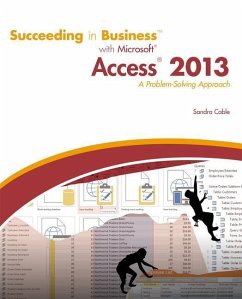 Succeeding in Business with Microsoft Access 2013: A Problem-Solving Approach - Cable, Sandra