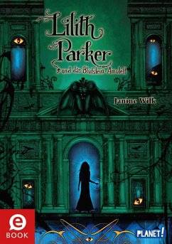 Lilith Parker und das Blutstein-Amulett / Lilith Parker Bd.3 (eBook, ePUB) - Wilk, Janine